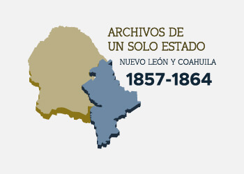 Archivos de un solo Estado. Nuevo León y Coahuila: 1857-1864